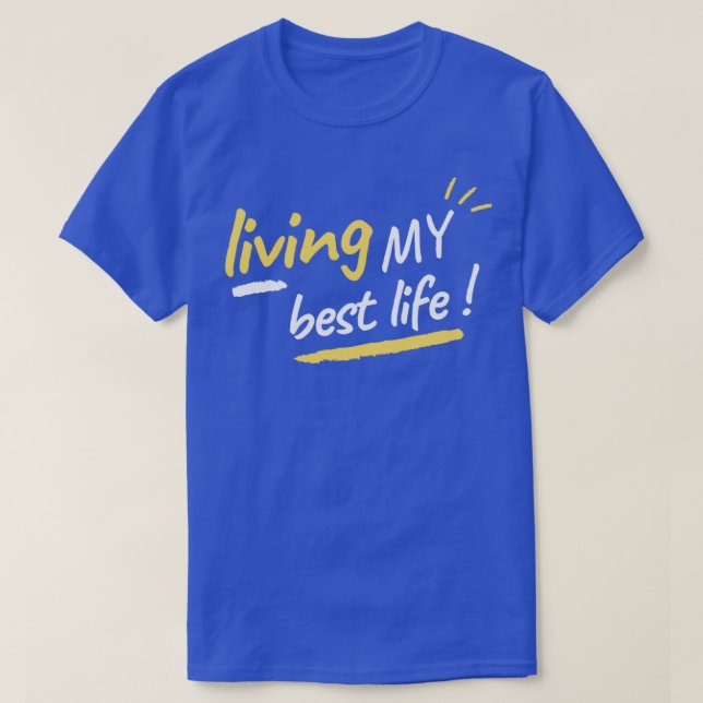 Living My Best Life T-Shirt (Design Front)