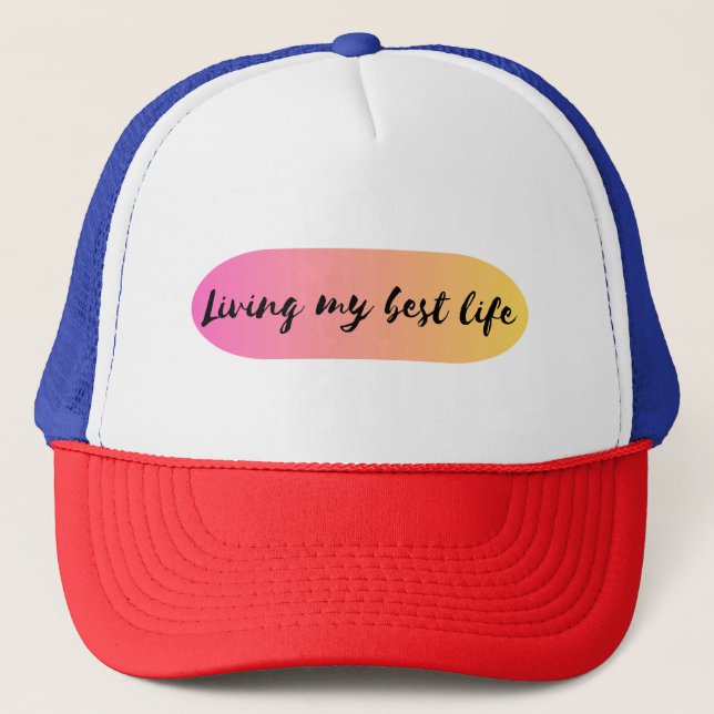 living my best life trucker hat (Front)