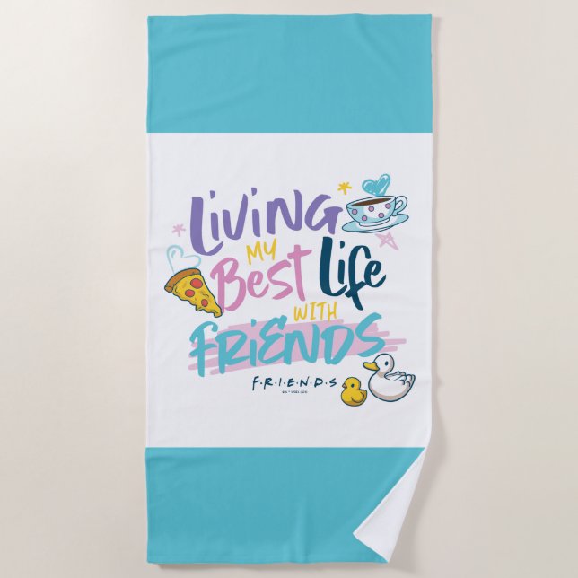 Living my Best Life with FRIENDS™ Beach Towel (Front)