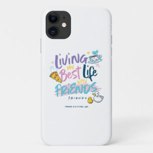 Living my Best Life with FRIENDS™ iPhone 11 Case