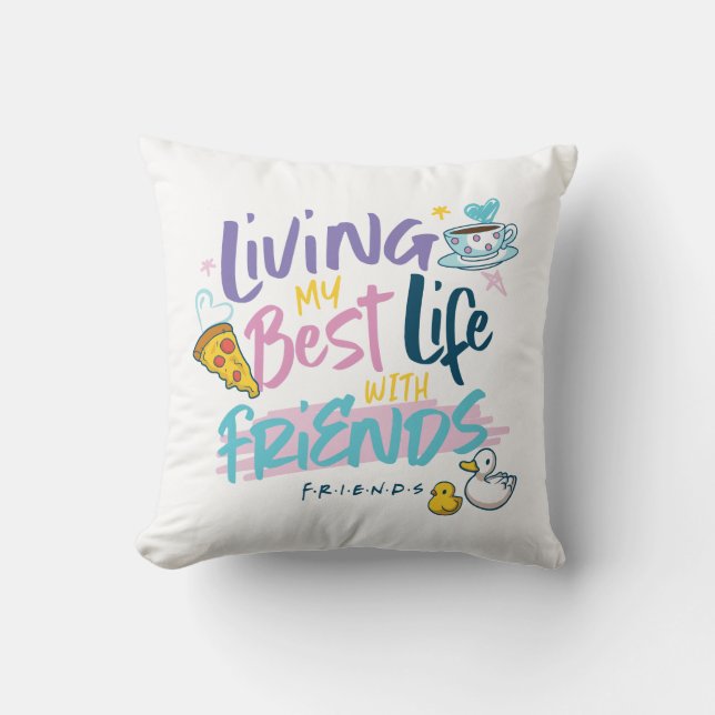 Living my Best Life with FRIENDS™ Cushion (Front)