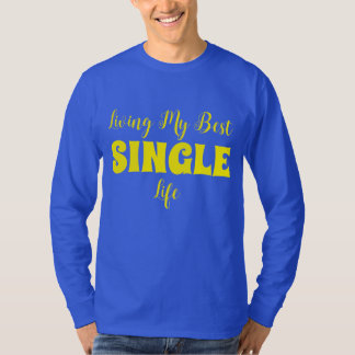 Living My Best Single Life. T-Shirt