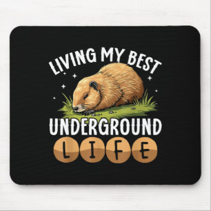 Living My Best Underground Life Funny Groundhog Da Mouse Pad