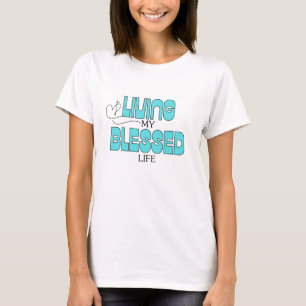 Living My Blessed Life Teal Blue T-Shirt