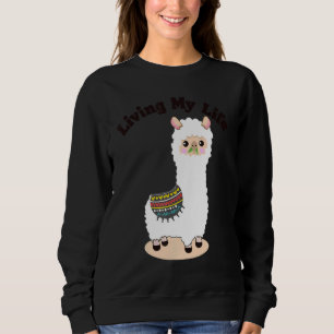 Living My Life Guanaco Llama Vicuna Breeder Alpaca Sweatshirt