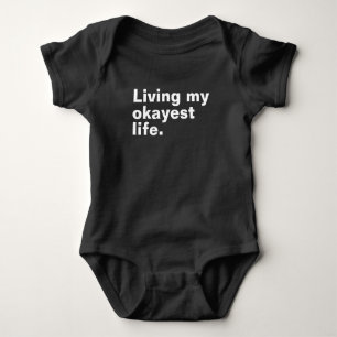 Living my okayest life. funny basic text design baby bodysuit