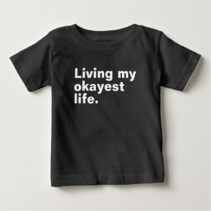 Living my okayest life. funny basic text design baby T-Shirt