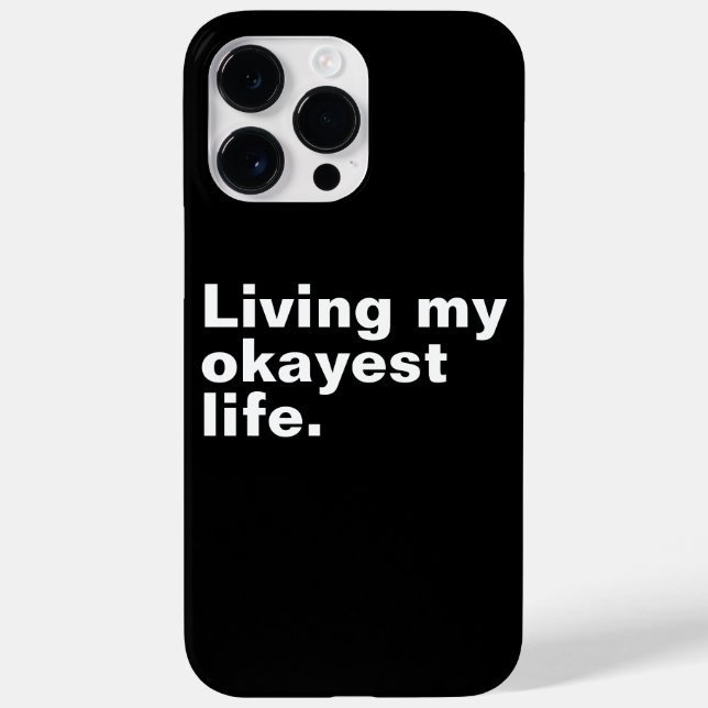 Living my okayest life. funny basic text design Case-Mate iPhone case (Back)