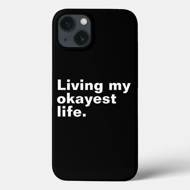 Living my okayest life. funny basic text design Case-Mate iPhone case (Back)