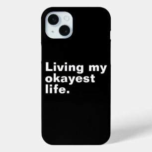 Living my okayest life. funny basic text design iPhone 15 mini case