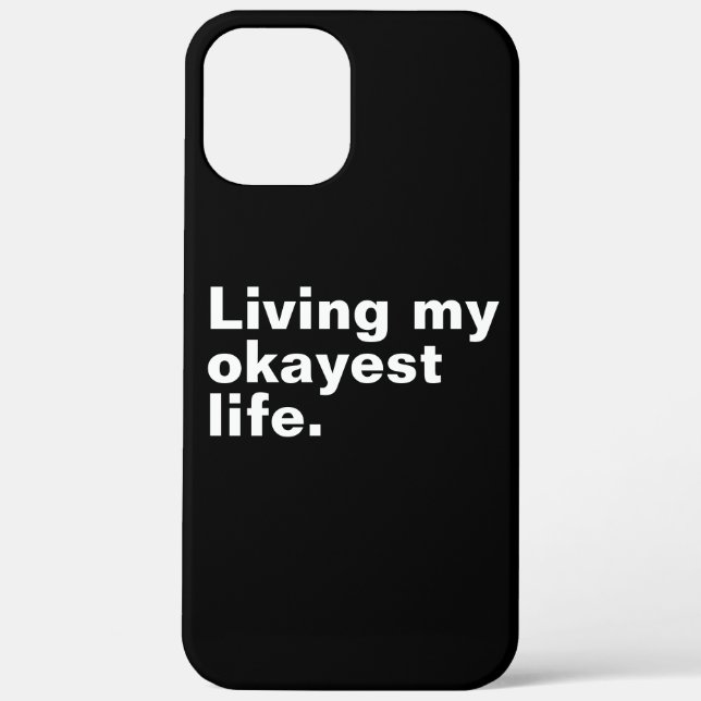 Living my okayest life. funny basic text design Case-Mate iPhone case (Back)