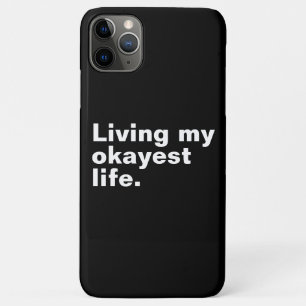 Living my okayest life. funny basic text design iPhone 11 pro max case