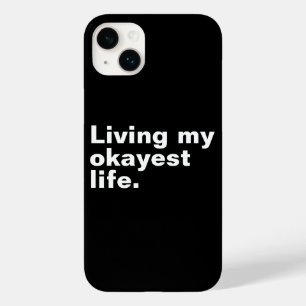 Living my okayest life. funny basic text design Case-Mate iPhone 14 plus case