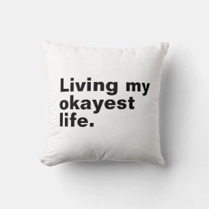 Living my okayest life. funny basic text design cushion