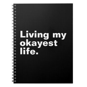 Living my okayest life. funny basic text design notebook