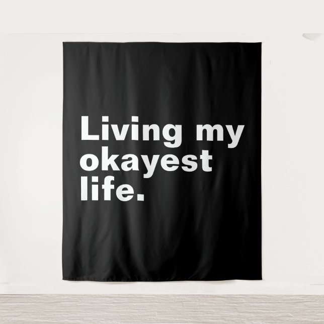 Living my okayest life. funny basic text design tapestry (Front)