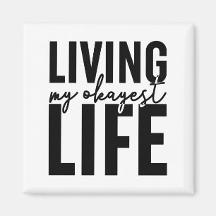 Living My Okayest Life Magnet