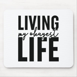 Living My Okayest Life Mouse Pad