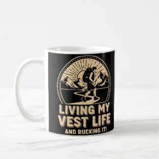 Living My Vest Life and Rucking it! Coffee Mug