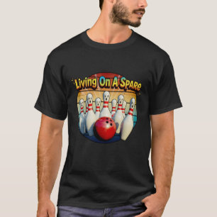 Living On A Spare Bowling Pins Ball Bowler Sport A T-Shirt