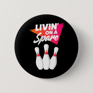 Living On A Spare Bowling Team For Men Women Or Ki 6 Cm Round Badge