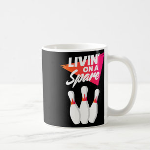 Living On A Spare Bowling Team For Men Women Or Ki Coffee Mug
