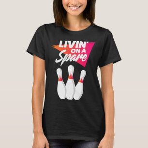 Living On A Spare Bowling Team For Men Women Or Ki T-Shirt