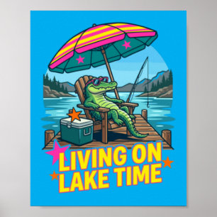 Living On Lake Time Alligator Fishing Summer Poster