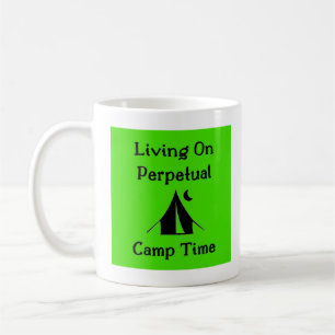 Living On Perpetual Camp Time Coffee Mug