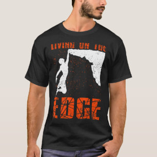 Living On The Edge Climbing Bouldering Mountaineer T-Shirt