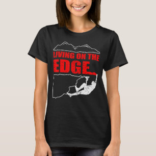 Living On The Edge Climbing Gift Bouldering Mounta T-Shirt