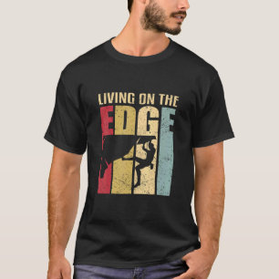 Living On The Edge Climbing Saying Bouldering Moun T-Shirt