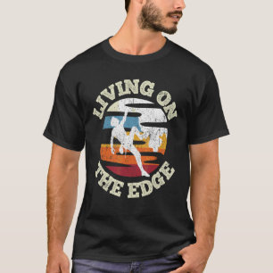 Living On The Edge Climbing Saying Bouldering Moun T-Shirt