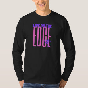 Living On The Edge Ice Skating Figure Skate T-Shirt