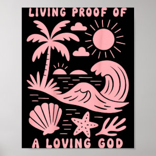 Living Proof Of A Loving God Beach Wave Ocean Chri Poster