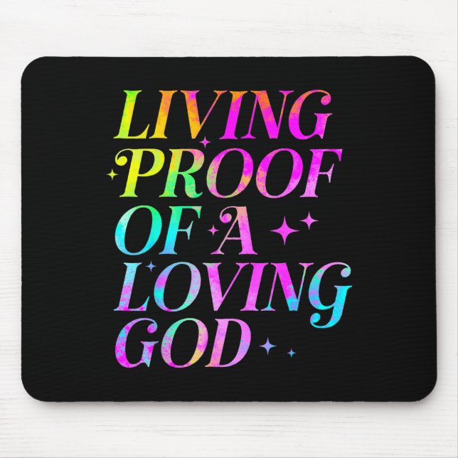 Living Proof Of A Loving God Faith Christian  Mouse Pad (Front)