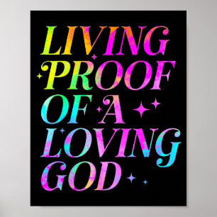 Living Proof Of A Loving God Faith Christian  Poster