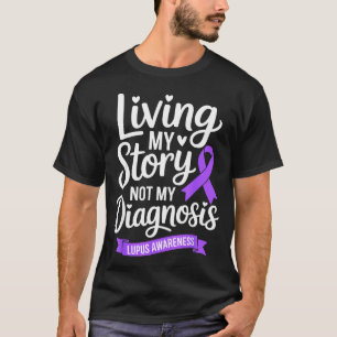 Living story not diagnosis lupus awareness sle T-Shirt