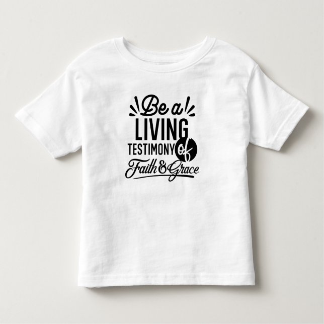Living Testimony Bible Quote Christian Motivation Toddler T-Shirt (Front)