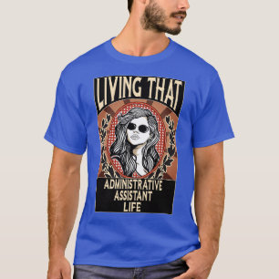 Living That Administrative Assistant Life vintage T-Shirt