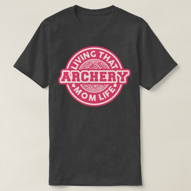 Living that archery mom life  T-Shirt (Design Front)