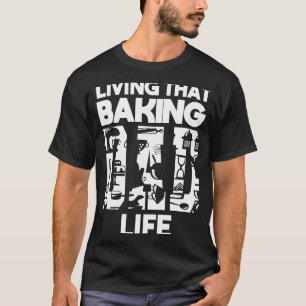 Living That Baking Dad Life Baker Bakery Baking T-Shirt