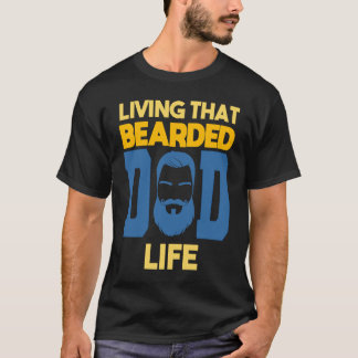 Living That Bearded Dad Life Beard T-Shirt