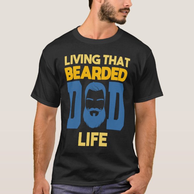 Living That Bearded Dad Life Beard T-Shirt (Front)