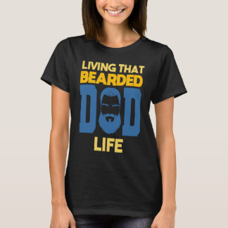Living That Bearded Dad Life Beard T-Shirt