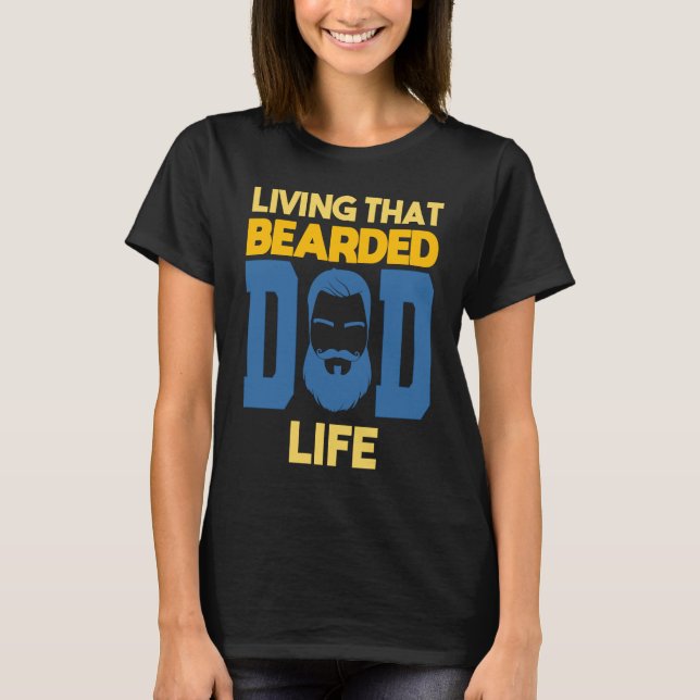 Living That Bearded Dad Life Beard T-Shirt (Front)