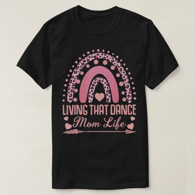 Living That Dance Mom Life Leopard Rainbow Mother' T-Shirt (Design Front)