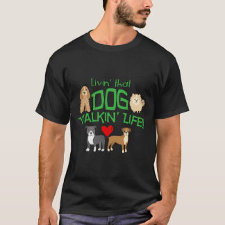 Living That Dog Walker Life T-Shirt