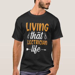 Living That Electrician Life Lineman T-Shirt