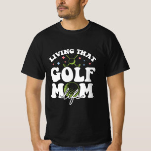 Living That Golf Mum Life, Sport Golf Loving Mum T-Shirt